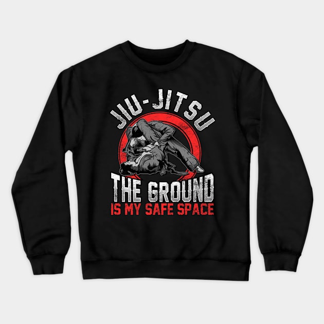 Jiu Jitsu The Ground Is My Safe Space BJJ Pun Crewneck Sweatshirt by theperfectpresents